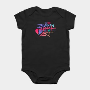 Take Your Broken Heart / Make It Into Art Baby Bodysuit